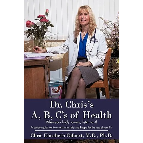 Dr. Chris's A, B, C's of Health: When your body screams, listen to it!