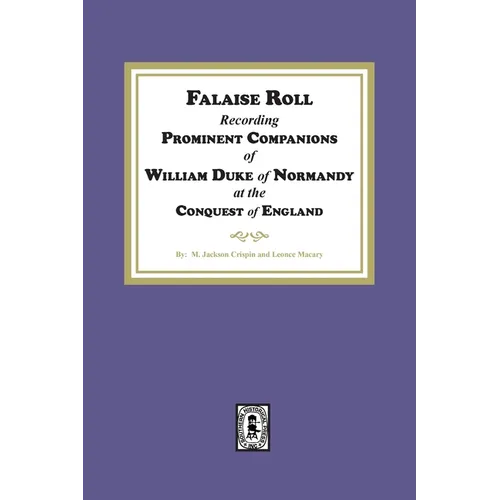 Falaise Roll - Recording Prominent Companions of William Duke of Normandy at the Conquest of England