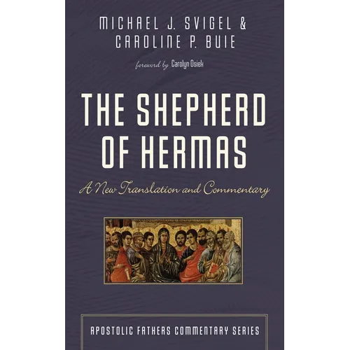 The Shepherd of Hermas: A New Translation and Commentary