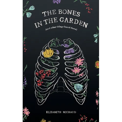 The Bones in the Garden (and other things found there)