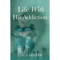 Life with His Addiction