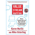 Value Stream Mapping: How to Visualize Work and Align Leadership for Organizational Transformation