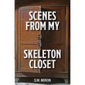 Scenes From My Skeleton Closet