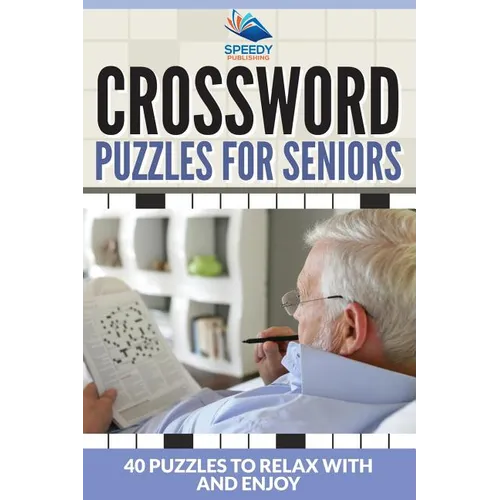 Crossword Puzzles For Seniors: 40 Puzzles To Relax With And Enjoy