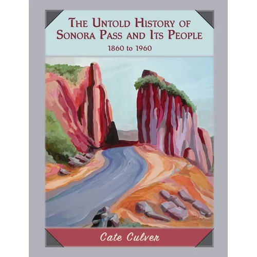 The Untold History of Sonora Pass and Its People: 1860-1960