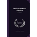 The Dramatic Works of Molière: The Blunderer