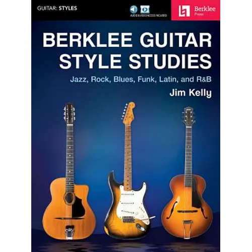 Berklee Guitar Style Studies: Jazz, Rock Blues, Funk, Latin and R&B