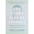 The Other Side of Sadness: What the New Science of Bereavement Tells Us about Life After Loss