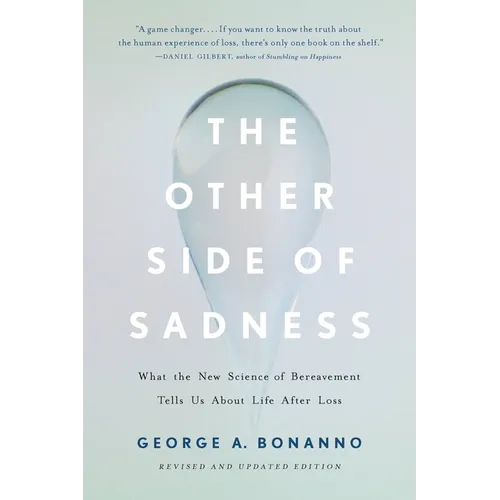 The Other Side of Sadness: What the New Science of Bereavement Tells Us about Life After Loss