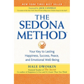 The Sedona Method: Your Key to Lasting Happiness, Success, Peace, and Emotional Well-Being