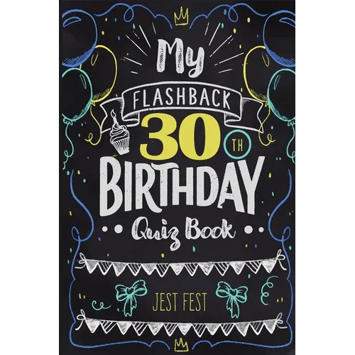 My Flashback 30th Birthday Quiz Book: Turning 30 Humor for People Born in the '90s