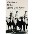 100 Years: At the Spring Gap Ranch