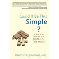 Could It Be This Simple?: A Biblical Model for Healing the Mind