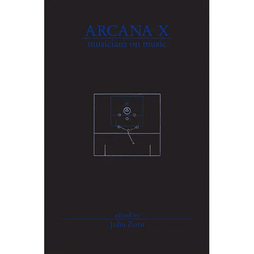 Arcana X: Musicians on Music