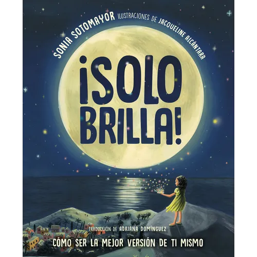 ¡Solo Brilla! Cómo Ser La Mejor Versión de Ti Mismo (Just Shine! How to Be a Better You Spanish Edition)