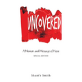 Uncovered: A Memoir and Message of Hope