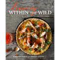 Living Within the Wild: Personal Stories & Beloved Recipes from Alaska