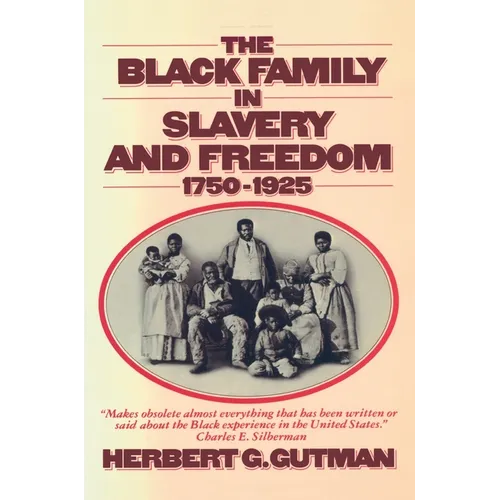 The Black Family in Slavery and Freedom, 1750-1925