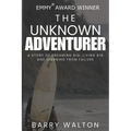 The Unknown Adventurer: A Story of Dreaming Big, Living Big and Learning From Failure