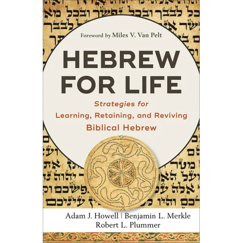 Hebrew for Life: Strategies for Learning, Retaining, and Reviving Biblical Hebrew