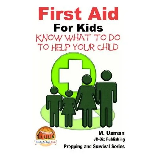 First Aid for Kids - Know What To Do To Help Your Child