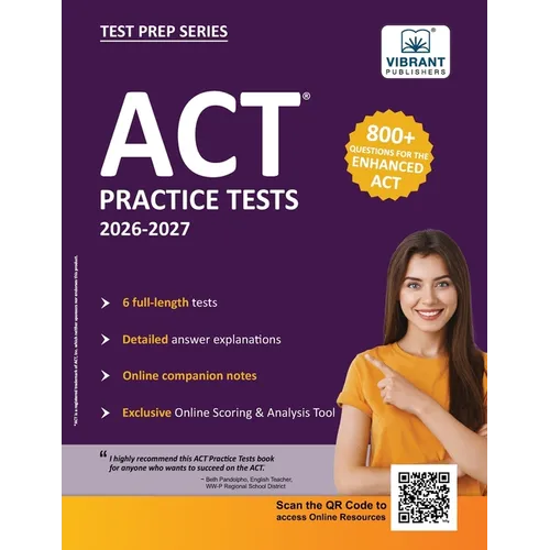 ACT Practice Tests: 2026-2027; 800+ Questions for the Enhanced ACT 6 Full-length Tests + Detailed Answer Explanations + Online Scoring Tool + Companio