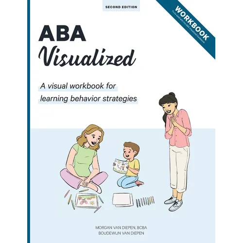 ABA Visualized Workbook 2nd Edition: A visual workbook for learning behavior strategies