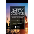 Foundations of Safety Science: A Century of Understanding Accidents and Disasters