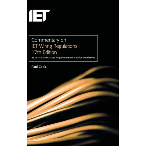 Commentary on Iet Wiring Regulations 17th Edition (Bs 7671:2008+a3:2015 Requirements for Electrical Installations)