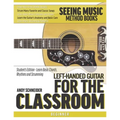 Left-Handed Guitar for the Classroom: Student's Edition - Learn Basic Chords, Rhythms and Strumming