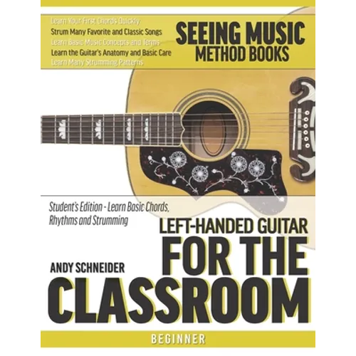 Left-Handed Guitar for the Classroom: Student's Edition - Learn Basic Chords, Rhythms and Strumming