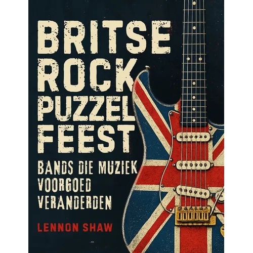 Britse Rock Puzzel Feest: Test je kennis van de bands die muziek voorgoed veranderden