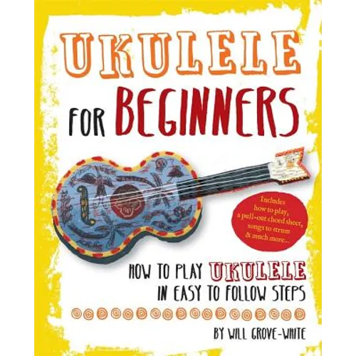 Ukulele for Beginners: How to Play Ukulele in Easy-To-Follow Steps