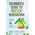 Beginners Guide to Eco Renovation: Understand the Basics and the Best Questions to Ask