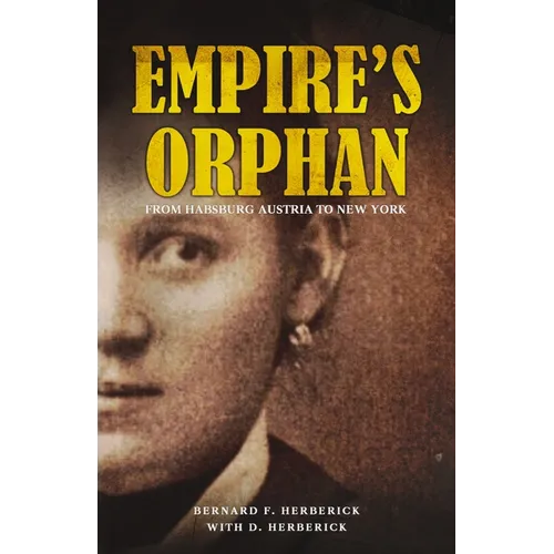Empire's Orphan: From Habsburg Austria to New York