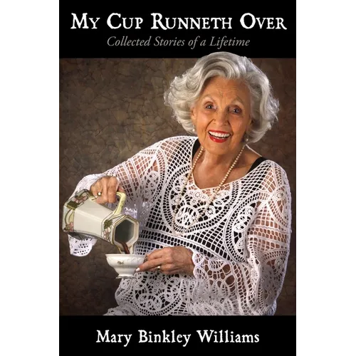 My Cup Runneth Over: Collected Stories of a Lifetime