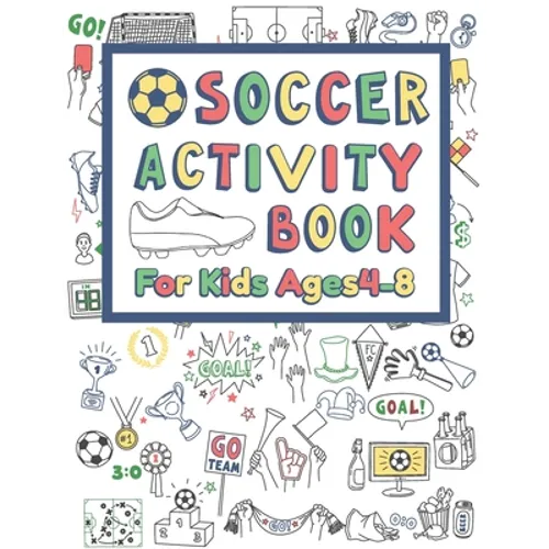 Soccer Activity Book For Kids Ages 4-8: 42 Pages For Design your team, Mazes, Coloring, Dot to Dot And MORE