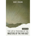 Life and Teaching of the Masters of the Far East (Volume One)