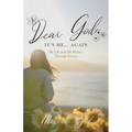 Dear God, It's Me... Again: My Life with My Mother Through Prayers