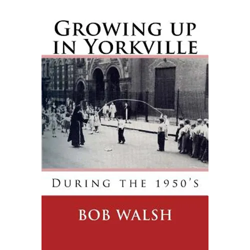 Growing Up in Yorkville: During the 1950s