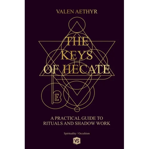 The Keys of Hecate - A Practical Guide to Rituals and Shadow Work