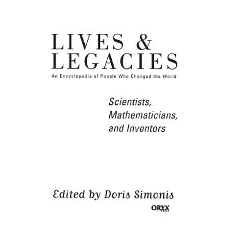 Scientists, Mathematicians, and Inventors: An Encyclopedia of People Who Changed the World