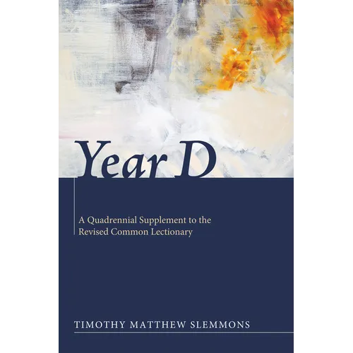 Year D: A Quadrennial Supplement to the Revised Common Lectionary