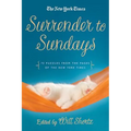 The New York Times Surrender to Sunday Crosswords: 75 Puzzles from the Pages of the New York Times