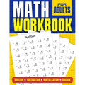 Math Workbook for Adults Addition, Subtraction, Multiplication and Division: Basic Level Math Questions Over 100 Exercise Worksheet Solutions Included