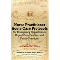 Nurse Practitioner Acute Care Protocols - SIXTH EDITION: For Emergency Departments, Urgent Care Centers, and Family Practices