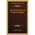 The Life and Times of Frederick Douglass