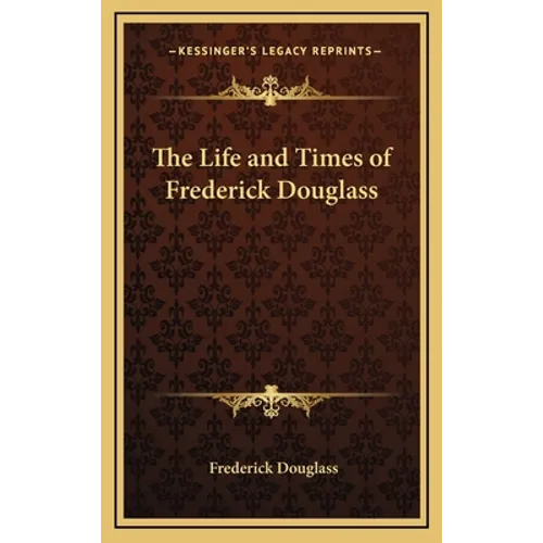 The Life and Times of Frederick Douglass