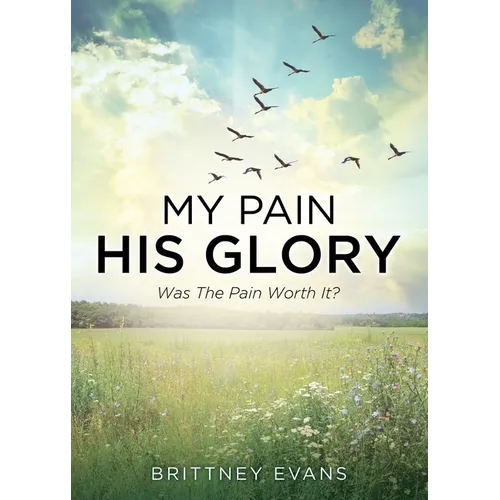 My Pain His Glory: Was the pain worth it?