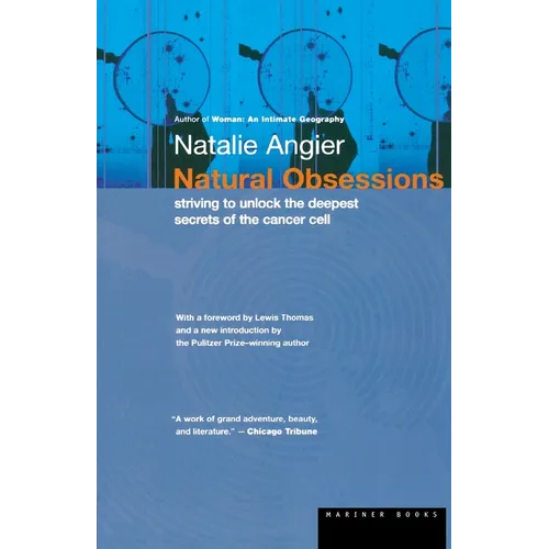 Natural Obsessions: Striving to Unlock the Deepest Secrets of the Cancer Cell